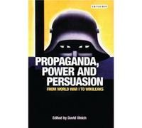 Propaganda Power and Persuasion David Welch (Auteur)