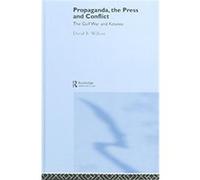 Propaganda, The Press And Conflict, CONTEMPORARY SECURITY STUDIES SERIES David Willcox (Auteur)
