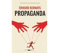 Propaganda: What Controls Your Decisions When You Think You’re Choosing Freely