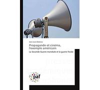 Propagande et cinéma, l'exemple américain: La Seconde Guerre mondiale et la guerre froide