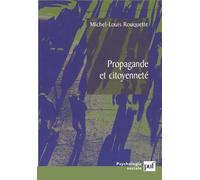 Propagande et citoyenneté - Michel-Louis Rouquette - Puf - broché - Essai