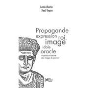 Propagande expression roi, image idole oracle - Visibilité e Visibilité et lisibilité des images du pouvoir - Louis Marin - Arkhe - broché - Etude