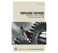Propagande graphique: Photomontage et culture de l'imprimé dans la France des années 1930