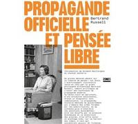 Propagande officielle et pensée libre Bertrand Russell (Auteur), Normand Baillargeon (Introduction), Chantal Santerre (Introduction), André Bernard (Traduction)