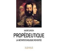 Propédeutique: La métapsychologie revisitée