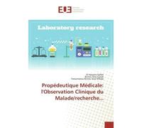 Propédeutique Médicale: l'Observation Clinique du Malade/recherche... - El Hassane Sidibé - Universitaires Europeennes - broché - Livre