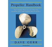 Propeller Handbook: The Complete Reference for Choosing, Installing, and Understanding Boat Propellers