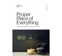 Proper Place of Everything: When Everything is in Its Place, the Heart is at Rest