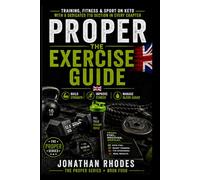 PROPER: The Exercise Guide: Training, Fitness & Sport on Keto - with a Dedicated T1D Section in Every Chapter