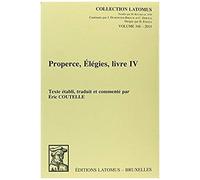 Properce, Elegies, Livre Iv: Texte Etabli, Traduit Et Commente