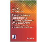Properties Of Fresh And Hardened Concrete Containing Supplementary Cementitious Materials : State-Of-The-Art Report Of The Rilem Technical Committee 238-Scm, Working Group 4