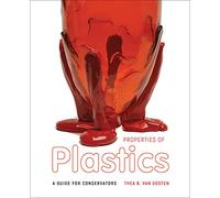 Properties of Plastics: A Guide for Conservators
