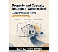 Property and Casualty Insurance | Question Bank: 1000 Practice Items: Commercial coverages, liability exposure, auto & homeowners policy review for licensing