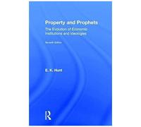 Property And Prophets: The Evolution Of Economic Institutions And Ideologies