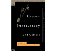 Property, Bureaucracy and Culture: Middle Class Formation in Contemporary Britain