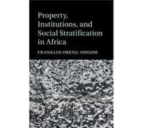 Property Institutions and Social Stratification in Africa by Franklin University of Helsinki ObengOdoom Franklin (University of Helsinki) Obeng-Odoom (Auteur)