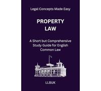 Property Law: A Short but Comprehensive Study Guide for English Common Law