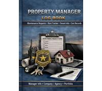 Property Manager Log Book: Professional Property Management Tracker for Maintenance Requests, Rent Payments, Tenant Info, and Cost Records - Essential Organizer for Real Estate Managers