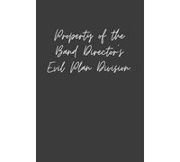 Property of the Band Director’s Evil Plan Division: Funny Band Director Notebook | Music Teacher Journal for Rehearsals, Notes & Schemes | Hilarious Band Teacher Gift, 6x9 Lined