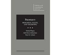 Property: Principles, Values, and Tradeoffs (American Casebook Series)