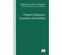 Property Relations, Incentives And Welfare