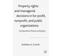 Property Rights And Managerial Decisions In For-Profit, Non-Profit And Public Organizations