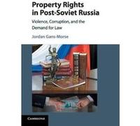 Property Rights in Post-Soviet Russia: Violence, Corruption, and the Demand for Law - [Version Originale] Inconnu (Auteur)