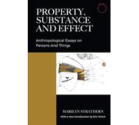 Property, Substance, and Effect: Anthropological Essays on Persons and Things