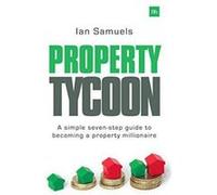 Property Tycoon: A simple seven step guide to becoming a property millionaire - [Version Originale] Inconnu (Auteur)