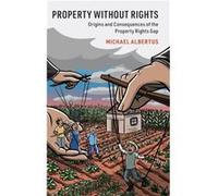 Property without Rights by Michael University of Chicago Albertus Michael (University of Chicago) Albertus (Auteur)