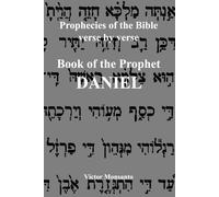 Prophecies of the Bible verse by verse: Book of the Prophet Daniel
