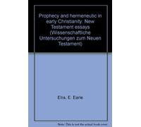 Prophecy And Hermeneutic In Early Christianity: New Testament Essays (Wissenschaftliche Untersuchungen Zum Neuen Testament)