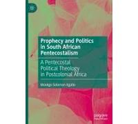 Prophecy And Politics In South African Pentecostalism