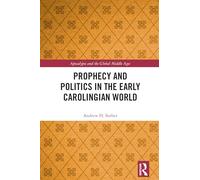 Prophecy and Politics in the Early Carolingian World