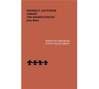 Prophecy and Power among the Dogrib Indians by June Helm June Helm (Auteur)