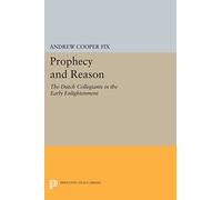 Prophecy and Reason – Les Collegiants néerlandais au début des Lumières – Princeton University Press