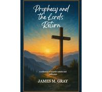 Prophecy and the Lord's Return: A Collection of Popular Articles and Addresses