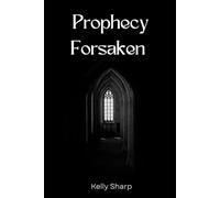 Prophecy Forsaken