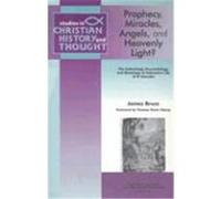 Prophecy, Miracles, Angels and Heavenly Light?: The Eschatology, Pneumatology, and Missiology of Adomnan's Life of Columbia Bruce, James (Auteur)
