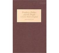Prophecy, Politics And The People In Early Modern England