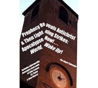 Prophecy Reveals Antichrist and Then Lightning Strikes: Apocalypse Now! . . . World, Wake Up!