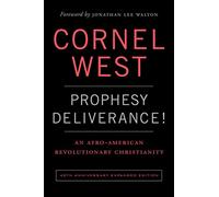 Prophesy Deliverance! 40th Anniversary Expanded Edition: An Afro-American Revolutionary Christianity