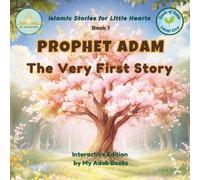 PROPHET ADAM The Very First Story: An Interactive Islamic Story for Kids: Learn 7 Names of Allah, Adab, Dua, and Istiadha | Seeds of Faith Level 1