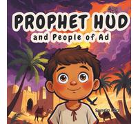 Prophet Hud and the People of Ad: An Islamic Story for Kids: Fully Illustrated Quran Storybook with Fun Activities | Premium Color Islamic Book for Muslim Children