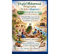 Prophet Muhammad Biography for Kids & Beginners: 30-Day Illustrated Qur’anic Stories and Life Lessons: A Step-by-Step Journey Through the Prophet’s Life, Stories, and Lessons for Children