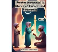 Prophet Muhammad Stories Of Kindness And Forgiveness