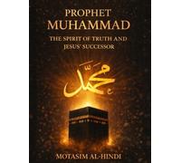 Prophet Muhammad: The Spirit of Truth and Jesus' Successor