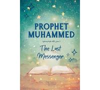 Prophet Muhammed: Lessons from the Life of Prophet Muhammed for Young Readers