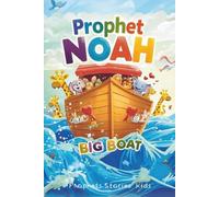 Prophet Noah (AS): The Big Boat: A Children’s Story of Faith, Patience, and Hope