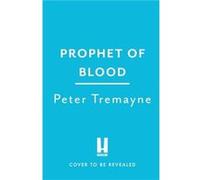 Prophet of Blood by Peter Tremayne Peter Tremayne (Auteur)